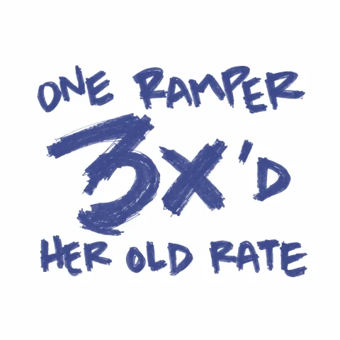 One ramper 3x'd her old rate